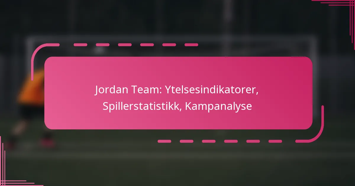 Jordan Team: Ytelsesindikatorer, Spillerstatistikk, Kampanalyse