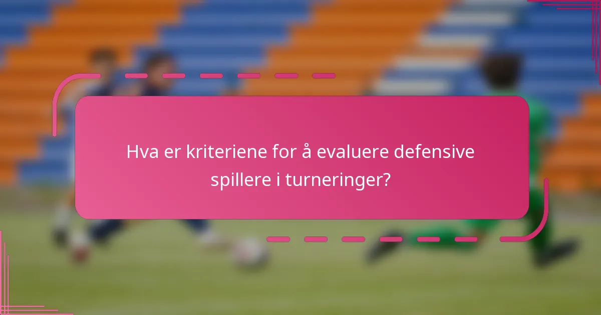 Hva er kriteriene for å evaluere defensive spillere i turneringer?