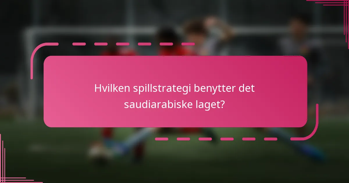 Hvilken spillstrategi benytter det saudiarabiske laget?