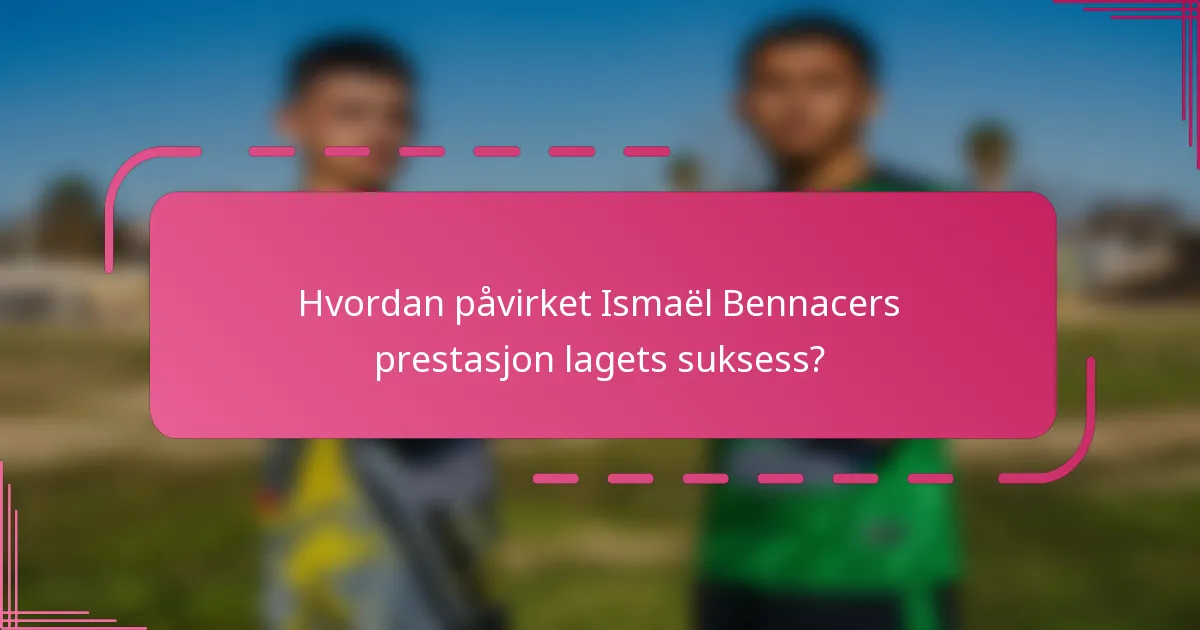 Hvordan påvirket Ismaël Bennacers prestasjon lagets suksess?